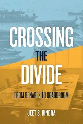 Traversarea diviziunii: De la Benares la sala de consiliu - Crossing the Divide: From Benares to Boardroom