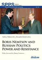 Boris Nemtsov și politica rusă: Putere și rezistență - Boris Nemtsov and Russian Politics: Power and Resistance