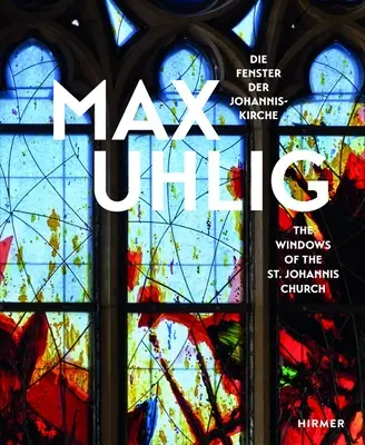 Max Uhlig: Ferestrele bisericii St. Johannis - Max Uhlig: The Windows of the St. Johannis Church