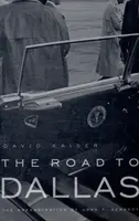 Drumul spre Dallas: Asasinarea lui John F. Kennedy - The Road to Dallas: The Assassination of John F. Kennedy