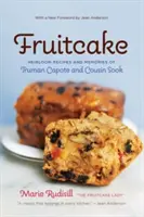 Prăjitură cu fructe: Heirloom Recipes and Memories of Truman Capote & Cousin Sook (Rețete și amintiri moștenite de la Truman Capote și verișoara Sook) - Fruitcake: Heirloom Recipes and Memories of Truman Capote & Cousin Sook