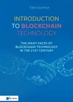 Introducere în tehnologia Blockchain: The Many Faces of Blockchain Technology in the 21st Century - Introduction to Blockchain Technology: The Many Faces of Blockchain Technology in the 21st Century
