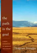 Calea este scopul: Un manual de bază al meditației budiste - The Path Is the Goal: A Basic Handbook of Buddhist Meditation