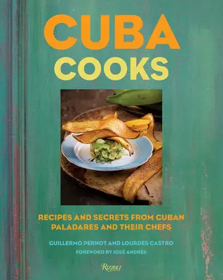 Cuba Cooks: Rețete și secrete de la Paladares cubaneze și bucătarii lor - Cuba Cooks: Recipes and Secrets from Cuban Paladares and Their Chefs