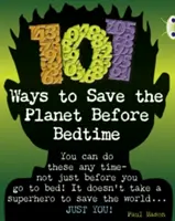 Bug Club Independent Non Fiction Anul 4 Gri B 101 moduri de a salva planeta înainte de culcare - Bug Club Independent Non Fiction Year 4 Grey B 101 Ways to Save the Planet Before Bedtime
