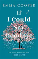 If I Could Say Goodbye - o poveste de neuitat despre iubire și puterea familiei - If I Could Say Goodbye - an unforgettable story of love and the power of family