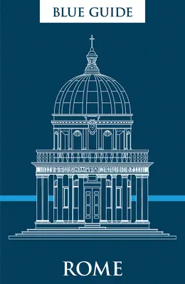 Ghidul albastru Roma: A douăsprezecea ediție - Blue Guide Rome: Twelfth Edition