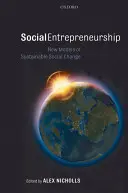 Antreprenoriatul social: Noi modele de schimbare socială durabilă - Social Entrepreneurship: New Models of Sustainable Social Change