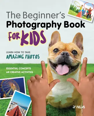 Fotografie pentru copii: O carte pentru începători - Photography for Kids: A Beginner's Book