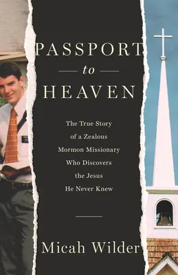 Pașaport pentru Rai: Povestea adevărată a unui misionar mormon zelos care îl descoperă pe Iisus pe care nu l-a cunoscut niciodată - Passport to Heaven: The True Story of a Zealous Mormon Missionary Who Discovers the Jesus He Never Knew