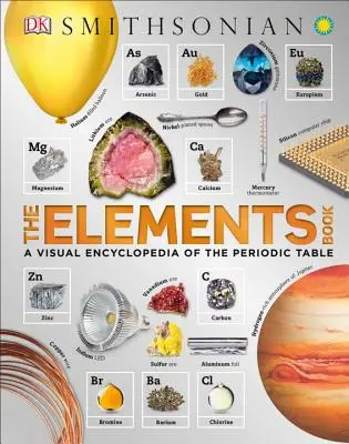 Cartea elementelor: O enciclopedie vizuală a tabelului periodic - The Elements Book: A Visual Encyclopedia of the Periodic Table