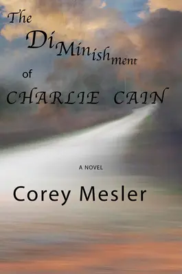 Diminuarea lui Charlie Cain - The Diminishment of Charlie Cain