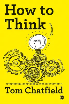 Cum să gândești: Ghidul tău esențial pentru o gândire clară și critică - How to Think: Your Essential Guide to Clear, Critical Thought