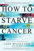 Cum să înfometezi cancerul - How to Starve Cancer