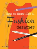 Cum să desenezi ca un designer de modă - How to Draw Like a Fashion Designer