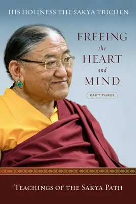 Eliberarea inimii și a minții: Partea a treia: Învățături ale Căii Sakya - Freeing the Heart and Mind: Part Three: Teachings of the Sakya Path