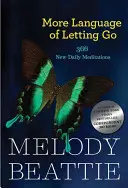 More Language of Letting Go: 366 de meditații noi de Melody Beattie - More Language of Letting Go: 366 New Meditations by Melody Beattie