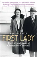 Prima doamnă - Viața și războaiele lui Clementine Churchill - First Lady - The Life and Wars of Clementine Churchill