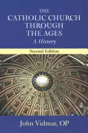 Biserica Catolică de-a lungul veacurilor, ediția a doua: O istorie - The Catholic Church Through the Ages, Second Edition: A History