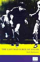 Ultimul val nebun de tinerețe - Last Mad Surge of Youth