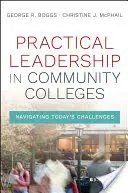 Leadership practic în colegiile comunitare: Navigarea prin provocările actuale - Practical Leadership in Community Colleges: Navigating Today's Challenges