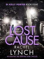 Cauza pierdută - Un thriller polițist captivant și captivant - Lost Cause - An addictive and gripping crime thriller
