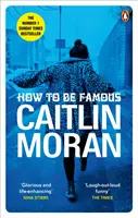 How to be Famous - bestsellerul Richard & Judy Book Club de citit vara aceasta - How to be Famous - The laugh-out-loud Richard & Judy Book Club bestseller to read this summer