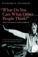 Ce vă pasă ce cred ceilalți? Further Adventures of a Curious Character - What Do You Care What Other People Think?: Further Adventures of a Curious Character