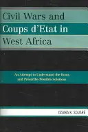 Războaie civile și lovituri de stat în Africa de Vest: O încercare de înțelegere a rădăcinilor și de prescriere a unor soluții posibile - Civil Wars and Coups d'Etat in West Africa: An Attempt to Understand the Roots and Prescribe Possible Solutions