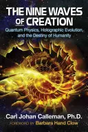 Cele nouă valuri ale creației: Fizica cuantică, evoluția holografică și destinul umanității - The Nine Waves of Creation: Quantum Physics, Holographic Evolution, and the Destiny of Humanity