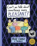 Can't We Talk about Something More Pleasant? A Memoir - Can't We Talk about Something More Pleasant?: A Memoir
