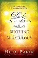 Inspirații zilnice pentru nașterea miraculoasă: 100 de devoțiuni pentru reflecție și rugăciune - Daily Insights to Birthing the Miraculous: 100 Devotions for Reflection and Prayer