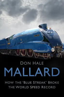 Mallard: Cum a doborât „Blue Streak” recordul mondial de viteză - Mallard: How the 'blue Streak' Broke the World Speed Record