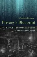 Privacy's Blueprint: Lupta pentru a controla proiectarea noilor tehnologii - Privacy's Blueprint: The Battle to Control the Design of New Technologies