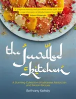 The Jewelled Kitchen (Bucătăria cu bijuterii): O colecție uimitoare de rețete libaneze, marocane și persane - The Jewelled Kitchen: A Stunning Collection of Lebanese, Moroccan, and Persian Recipes