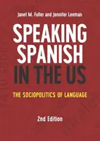 Speaking Spanish in the US: Sociopolitica limbii, ediția a 2-a - Speaking Spanish in the US: The Sociopolitics of Language, 2nd Edition
