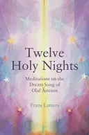 Cele douăsprezece nopți sfinte: Meditații asupra cântecului de vis al lui Olaf �steson - The Twelve Holy Nights: Meditations on the Dream Song of Olaf �steson