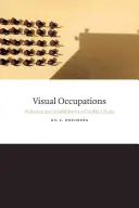 Ocupații vizuale: Violență și vizibilitate într-o zonă de conflict - Visual Occupations: Violence and Visibility in a Conflict Zone