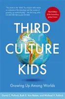 Third Culture Kids Ediția a 3-a: Crescând printre lumi - Third Culture Kids 3rd Edition: Growing Up Among Worlds