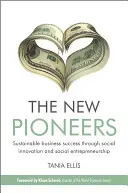 Noii pionieri: Succes comercial durabil prin inovare socială și antreprenoriat social - The New Pioneers: Sustainable Business Success Through Social Innovation and Social Entrepreneurship