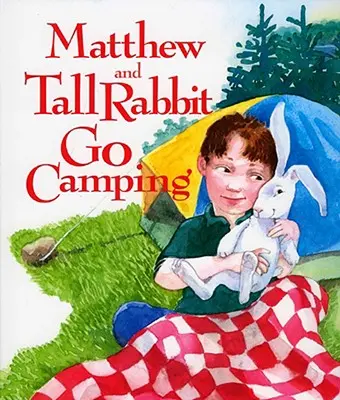 Matei și Iepurele înalt merg la camping - Matthew and Tall Rabbit Go Camping