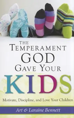 Temperamentul pe care Dumnezeu l-a dat copiilor tăi: Motivați-vă, disciplinați-vă și iubiți-vă copiii - The Temperament God Gave Your Kids: Motivate, Discipline, and Love Your Children