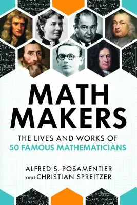 Math Makers: Viețile și lucrările a 50 de matematicieni faimoși - Math Makers: The Lives and Works of 50 Famous Mathematicians