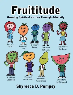 Fruititude: Cultivarea virtuților spirituale prin adversitate - Fruititude: Growing Spiritual Virtues Through Adversity