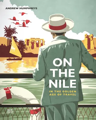 Pe Nil în epoca de aur a călătoriilor - On the Nile in the Golden Age of Travel