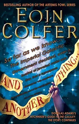 And Another Thing...: Ghidul autostopistului galactic al lui Douglas Adams, partea a șasea din trei - And Another Thing...: Douglas Adams's Hitchhiker's Guide to the Galaxy Part Six of Three