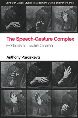 Complexul vorbire-gestație: modernism, teatru, cinema - The Speech-Gesture Complex: Modernism, Theatre, Cinema