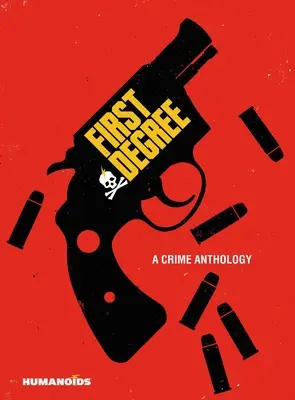 Primul grad: A Crime Anthology - First Degree: A Crime Anthology