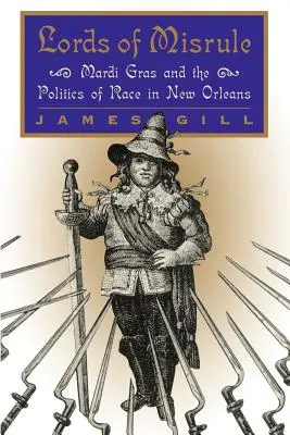 Lords of Misrule: Mardi Gras și politica rasei în New Orleans - Lords of Misrule: Mardi Gras and the Politics of Race in New Orleans