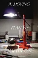 Un plan B în mișcare Capitolul unu. - A Moving Plan B Chapter One.